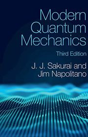 Book cover for "Modern Quantum Mechanics" by J. J. Sakurai and Jim Napolitano