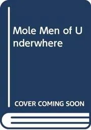 Mole Men of Underwhere