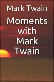 Moments with Mark Twain