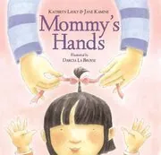 Book cover for "Mommy's Hands" by Kathryn Lasky