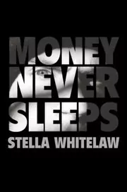 Book cover for "Money Never Sleeps" by Stella Whitelaw