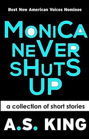 Book cover for "Monica Never Shuts Up" by AS King