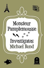 Book cover for "Monsieur Pamplemousse Investigates" by Michael Bond