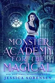 Book cover for "Monster Academy for the Magical" by Jessica Sorensen