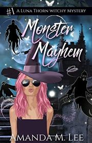 Book cover for "Monster Mayhem" by Amanda M Lee
