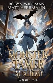 Book cover for "Monster Tamer Academy 1" by Robyn Wideman