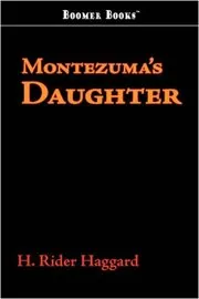 Book cover for "Montezuma's Daughter" by H Rider Haggard