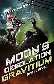 Book cover for "Moon's Desolation" by Michael Anderle