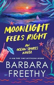 Book cover for "Moonlight Feels Right" by Barbara Freethy