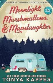 Book cover for "Moonlight, Marshmallows, & Manslaughter" by Tonya Kappes