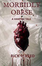 Book cover for "Morbidly Obese" by Rick R Reed