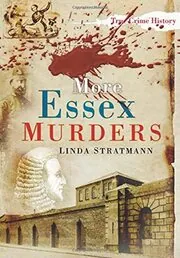 Book cover for "More Essex Murders" by Linda Stratmann