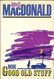 Book cover for "More Good Old Stuff" by John D MacDonald
