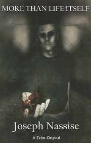 Book cover for "More Than Life Itself" by Joseph Nassise