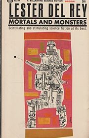 Book cover for "Mortals and Monsters" by Lester Del Rey
