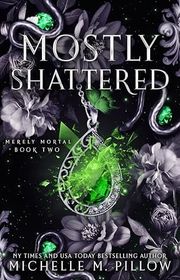 Book cover for "Mostly Shattered" by Michelle M Pillow