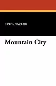 Book cover for "Mountain City" by Upton Sinclair