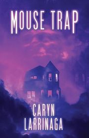 Book cover for "Mouse Trap" by Caryn Larrinaga