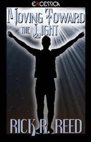Book cover for "Moving Toward the Light" by Rick R Reed