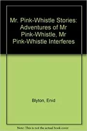 Book cover for "Mr Pink-Whistle Stories" by Enid Blyton
