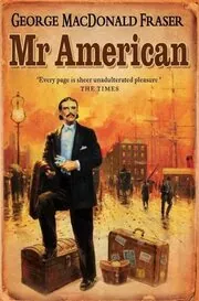 Book cover for "Mr. American" by George MacDonald Fraser