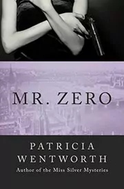 Book cover for "Mr. Zero" by Patricia Wentworth