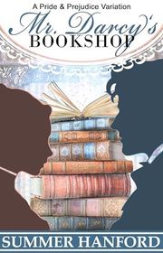 Book cover for "Mr. Darcy's Bookshop" by Summer Hanford