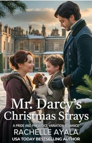 Book cover for "Mr. Darcy’s Christmas Strays" by Rachelle Ayala