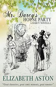 Book cover for "Mr. Darcy's House Party" by Elizabeth Aston