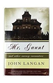 Book cover for "Mr. Gaunt and Other Uneasy Encounters" by John Langan