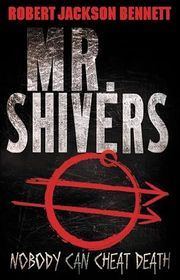 Book cover for "Mr. Shivers" by Robert Jackson Bennett