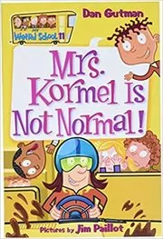 Mrs. Kormel Is Not Normal!
