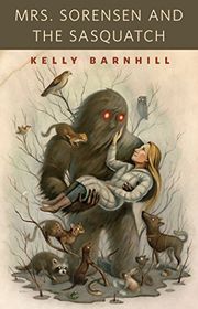 Book cover for "Mrs. Sorenson and the Sasquatch" by Kelly Barnhill