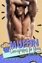 Muffin Compares to You