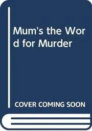 Mum's the Word for Murder