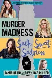 Murder Madness Such Sweet Sadness