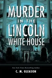 Murder in the Lincoln White House