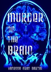 Book cover for "Murder on the Brain" by Vanessa Gray Bartal
