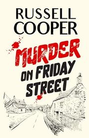 Book cover for "Murder On Friday Street" by Russell Cooper