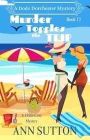 Book cover for "Murder Topples The Trip" by Ann Sutton