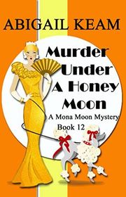 Book cover for "Murder Under A Honey Moon" by Abigail Keam