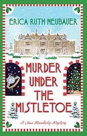 Book cover for "Murder Under the Mistletoe" by Erica Ruth Neubauer
