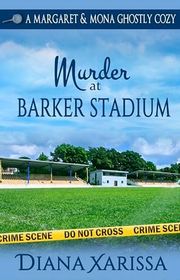 Book cover for "Murder at Barker Stadium" by Diana Xarissa Dunn