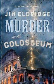 Book cover for "Murder at the Colosseum" by Jim Eldridge