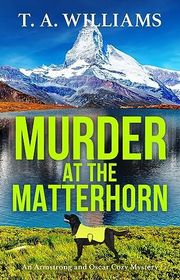 Book cover for "Murder at the Matterhorn" by TA Williams