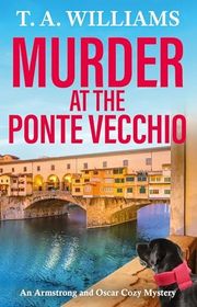 Book cover for "Murder at the Ponte Vecchio" by TA Williams