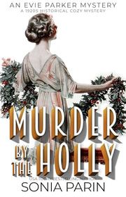 Book cover for "Murder by the Holly" by Sonia Parin
