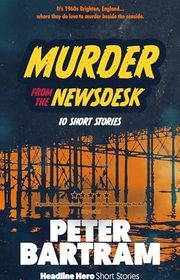 Book cover for "Murder from the Newsdesk" by Peter Bartram