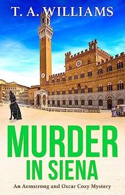 Book cover for "Murder in Siena" by TA Williams