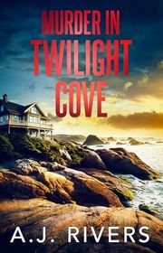 Book cover for "Murder in Twilight Cove" by AJ Rivers